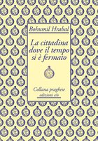 Cover: La cittadina dove il tempo si è fermato - Bohumil Hrabal