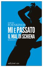 Cover: Mi è passato il mal di schiena - David Foenkinos