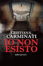 Cover: Io non esisto - Cristiana Carminati