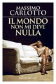 Cover: Il mondo non mi deve nulla - Massimo Carlotto