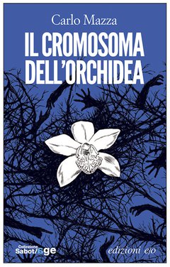 Cover: Il cromosoma dell'orchidea - Carlo Mazza