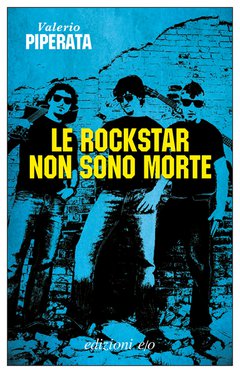 Cover: Le rockstar non sono morte - Valerio Piperata