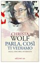 Cover: Parla, così ti vediamo - Christa Wolf