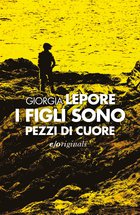 Cover: I figli sono pezzi di cuore - Giorgia Lepore