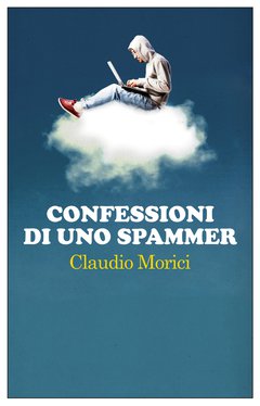 Cover: Confessioni di uno spammer - Claudio Morici
