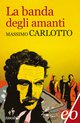 Cover: La banda degli amanti - Massimo Carlotto
