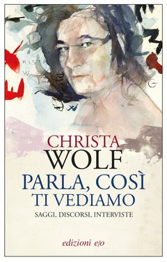 Cover: Parla, così ti vediamo - Christa Wolf