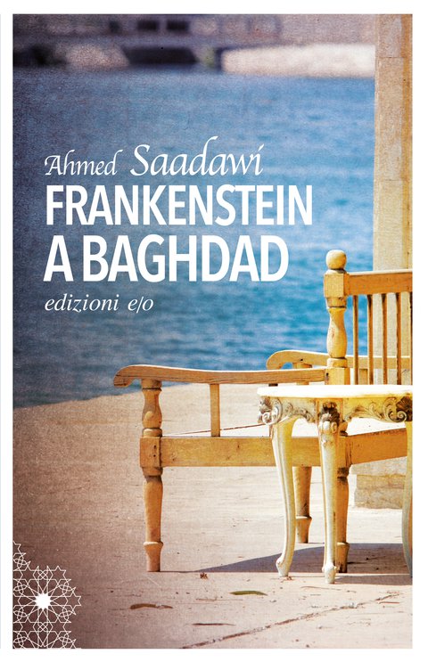 Frankenstein in Baghdad by Ahmed Saadawi Frankenstein in Baghdad by Ahmed Saadawi