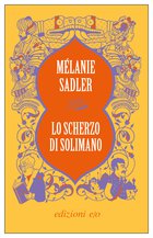 Cover: Lo scherzo di Solimano - Mélanie Sadler