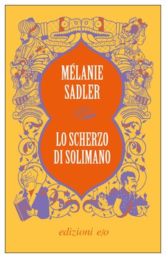 Cover: Lo scherzo di Solimano - Mélanie Sadler