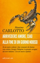 Cover: Arrivederci amore, ciao / Alla fine di un giorno noioso - Massimo Carlotto