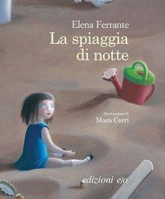 Cover: La spiaggia di notte - Elena Ferrante, Mara Cerri