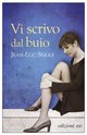 Cover: Vi scrivo dal buio - Jean-Luc Seigle