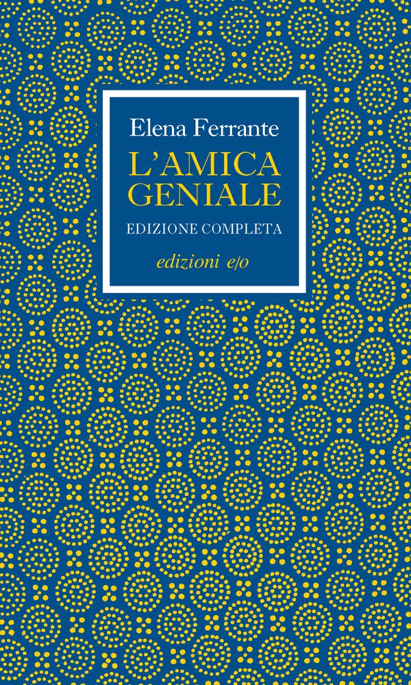 L'AMICA GENIALE. VOL 1. ELENA FERRANTE. EDIZIONI E/O.