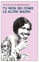 Cover: Tu non sei come le altre madri - Angelika Schrobsdorff