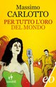 Cover: Per tutto l'oro del mondo - Massimo Carlotto