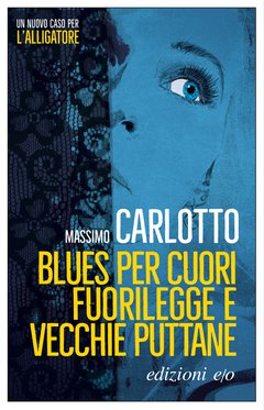 Cover: Blues per cuori fuorilegge e vecchie puttane - Massimo Carlotto