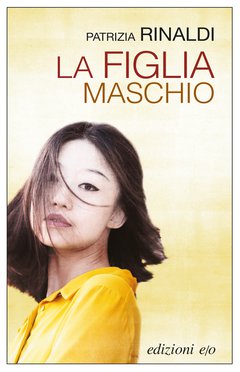 Cover: La figlia maschio - Patrizia Rinaldi