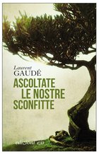 Cover: Ascoltate le nostre sconfitte - Laurent Gaudé