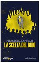 Cover: La scelta del buio - Piergiorgio Pulixi