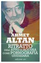 Cover: Ritratto dell'atto di accusa come pornografia giudiziaria - Ahmet Altan