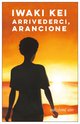 Cover: Arrivederci, arancione - Iwaki Kei