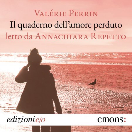 Il quaderno dell'amore perduto - Valérie Perrin