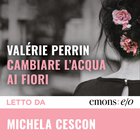 Cover: Cambiare l'acqua ai fiori - Valérie Perrin