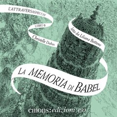 Cover: La memoria di Babel L'Attraversaspecchi - 3 - Christelle Dabos