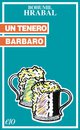 Cover: Un tenero barbaro - Bohumil Hrabal