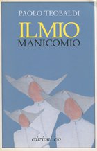 Cover: Il mio manicomio - Paolo Teobaldi