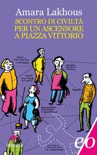 Cover: Scontro di civiltà per un ascensore a piazza Vittorio - Amara Lakhous