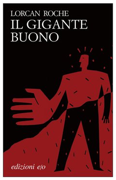 Cover: Il gigante buono - Lorcan Roche