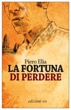Cover: La fortuna di perdere - Piero Elia